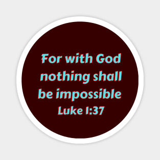 Bible Verse Luke 1:37 Magnet